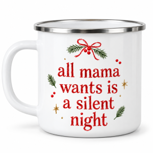 All Mama Wants Is a Silent Night – cană emailată de Crăciun